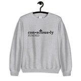Consciously Funded Unisex Sweatshirt